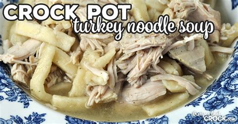 crock pot turkey noodle soup recipes that crock