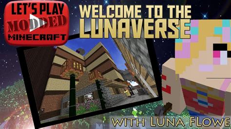 Find your favorite project for playing with your friends! Let's Play Modded Minecraft - Welcome to the Lunaverse Ep ...