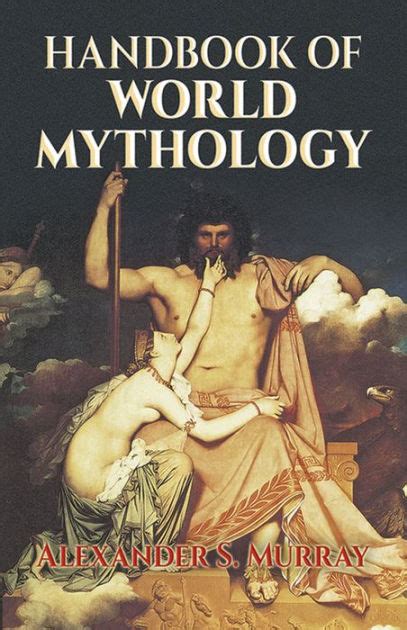 Handbook Of World Mythology By Alexander S Murray Paperback Barnes