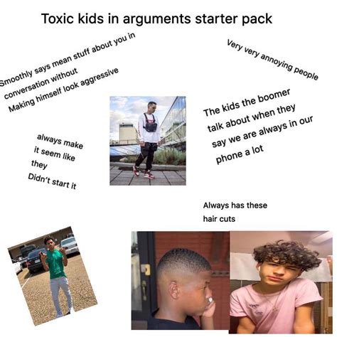 Toxic Kids In Arguments Starter Pack Rstarterpacks
