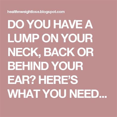 Do You Have A Lump On Your Neck Back Or Behind Your Ear Heres What