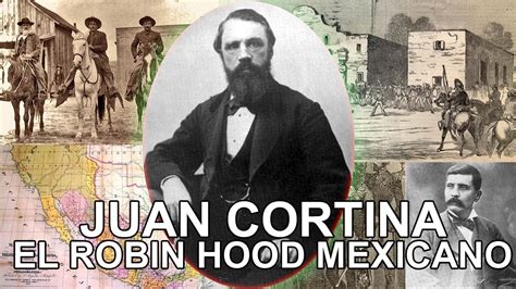 Juan Cortina El Robin Hood Mexicano Youtube