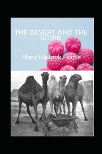 The Desert And The Sown Annotated By Mary Hallock Foote Goodreads
