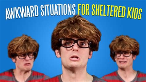 Five Awkward Situations For Sheltered Kids Youtube