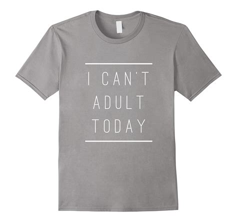 I Can’t Adult Today Funny Adulting T Shirt 4lvs