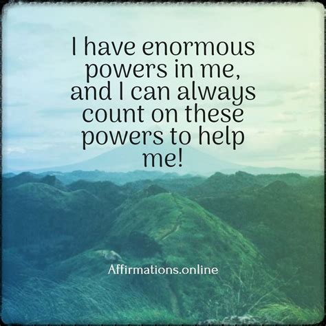 Self Empowerment Affirmation I Have Enormous Powers In Me And I Can