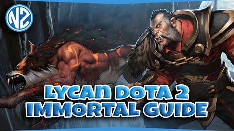 Lycan Dota 2 Immortal Guide Beginner To Expert Youtube