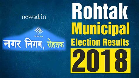 Rohtak Municipal Election Results 2018 Ward Wise List Of Winners