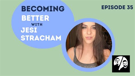 Episode Becoming Better With Jesi Stracham Youtube