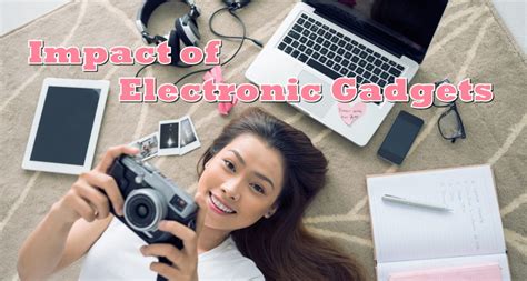 Impact Of Electronic Gadgets In Our Daily Lifestyle