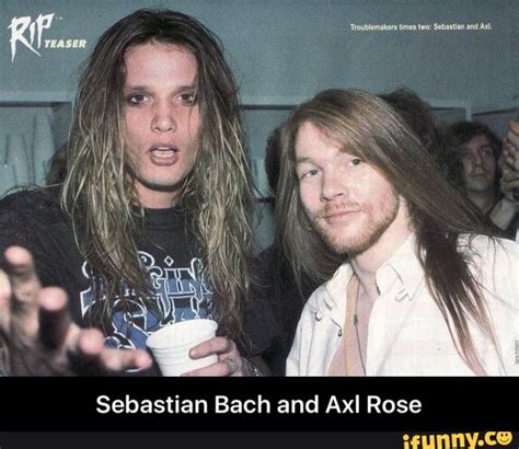 Sebastian Bach And Axl Rose Sebastian Bach And Axl Rose