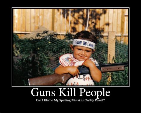 Something like the benjamin 392 (.22) or. Guns Kill People - Picture | eBaum's World