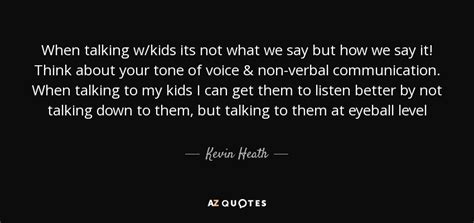 Kevin Heath Quote When Talking Wkids Its Not What We Say But How