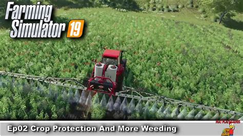 Farming Simulator 19 Ep02 Crop Protection And More Weeding Youtube