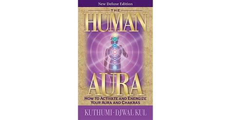 The Human Aura New Deluxe Edition How To Activate And Energize Your