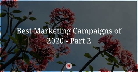Best Marketing Campaigns Of 2020 Part 2 Redalkemi