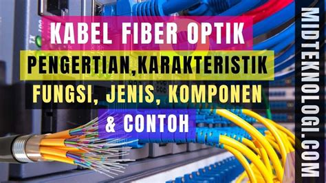 Kabel Fiber Optik Pengertian Karakteristik Fungsi Jenis Komponen
