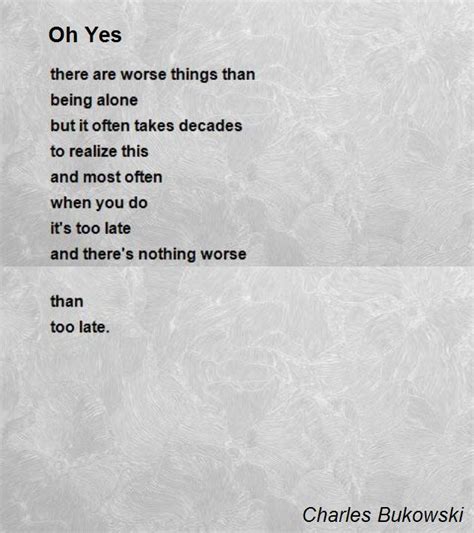 If something good happens you drink in order to celebrate; Oh Yes Poem by Charles Bukowski - Poem Hunter