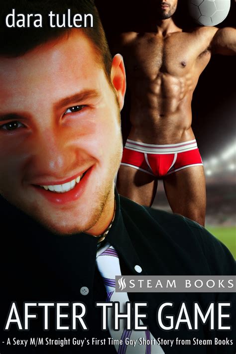 after the game a sexy m m straight guy s first time gay short story from steam books by dara
