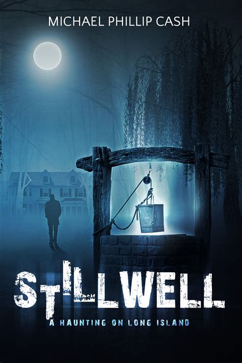 STILLWELL: A HAUNTING ON LONG ISLAND BY MICHAEL PHILLIP CASH: BOOK