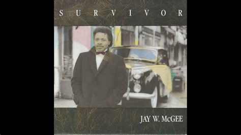 Jay Mcgee Im A Survivor Youtube