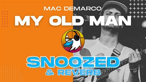Snoozed Reverb My Old Man Mac Demarco Youtube
