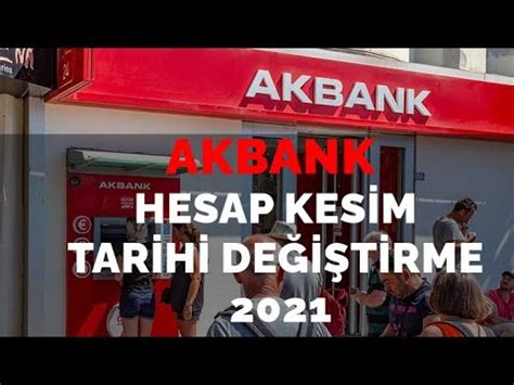 Akbank Hesap Kesim Tarihi Değiştirme 2021 Kolay Yöntem YouTube