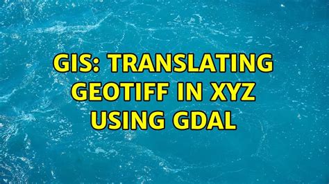 GIS Translating GeoTIFF In XYZ Using GDAL YouTube