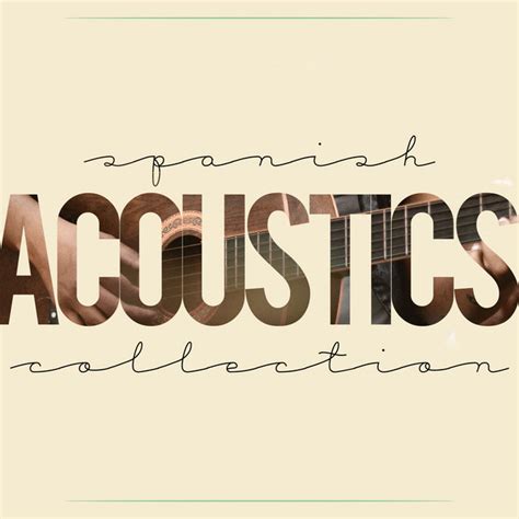 Spanish Acoustics Collection Album By Acoustic Guitar Songs Spotify