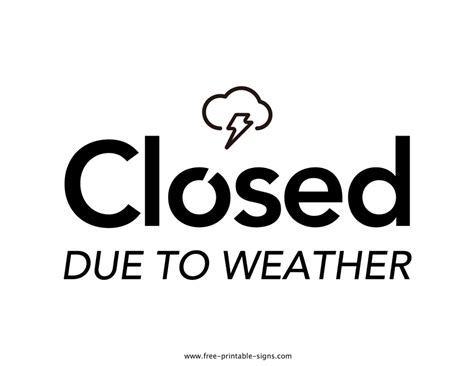 Stay clear of area and be safe the following streets are closed due to flooding: Printable Closed Due To Weather Sign - Free Printable Signs