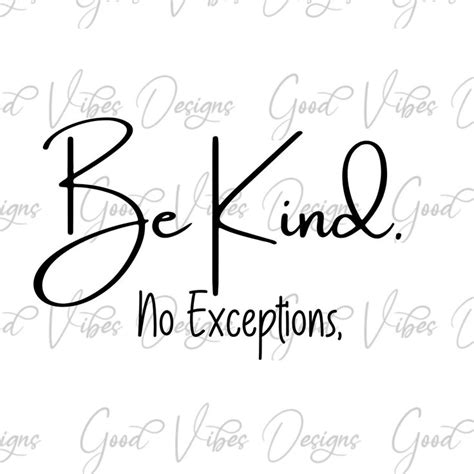 The Words Be Kind And No Exceptions
