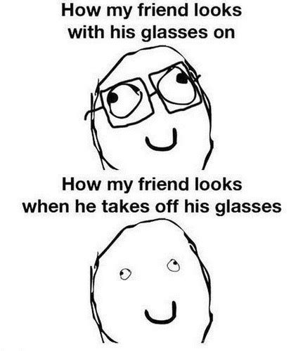 Friend With And Without Glasses Memes Photo 34230718 Fanpop
