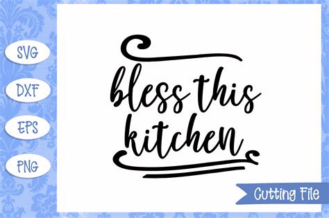 Kitchens are a place when people gather, food is delicious and love is present. Bless this kitchen SVG File