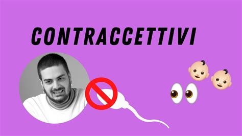 contraccettivi cos È come farlo pro e contro youtube