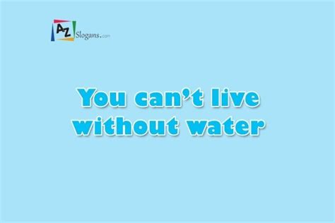 You Cant Live Without Water