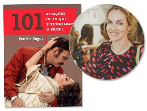Patrícia Kogut Sintoniza A Televisão Brasileira Em Novo Livro Glamurama