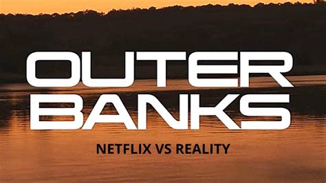 Outer Banks Netflix Vs Reality Youtube