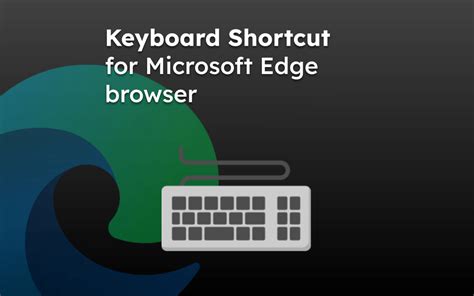 Microsoft Edge Keyboard Shortcuts For Windows Linux And Mac