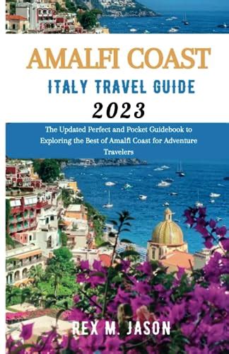 The Amalfi Coast Italy Travel Guide 2023 The Updated Perfect And