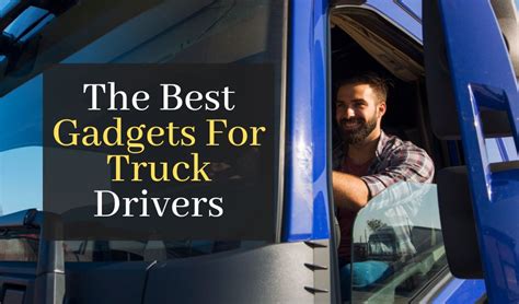 The Best Gadgets For Truck Drivers Top 10 Must Have Devices For Truck