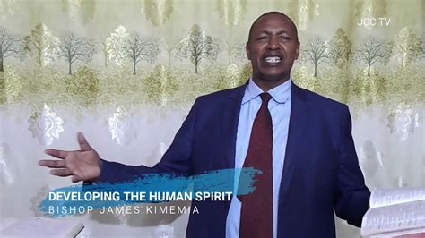 Developing The Human Spirit Contby Bishop James Kimemia Youtube