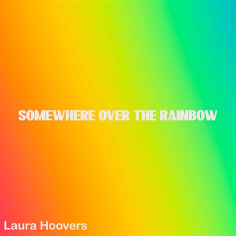Stream Somewhere Over The Rainbow By Laura Hoovers Listen Online For