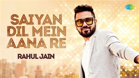 Saiyan Dil Mein Aana Re With Lyrics Rahul Jain Recreation Shamshad Begum 2022 Youtube
