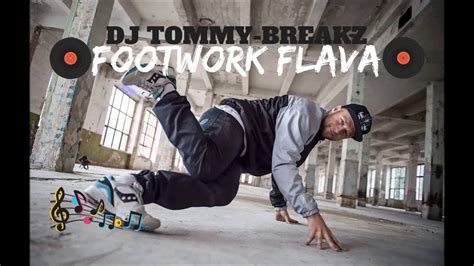 Dj Tommy Breakz Footwork Flava Bboy Mixtape 2019 Youtube