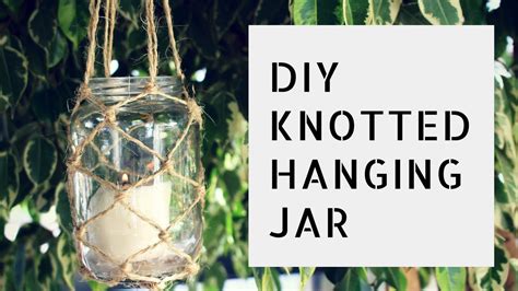 Diy Knotted Hanging Jar Youtube