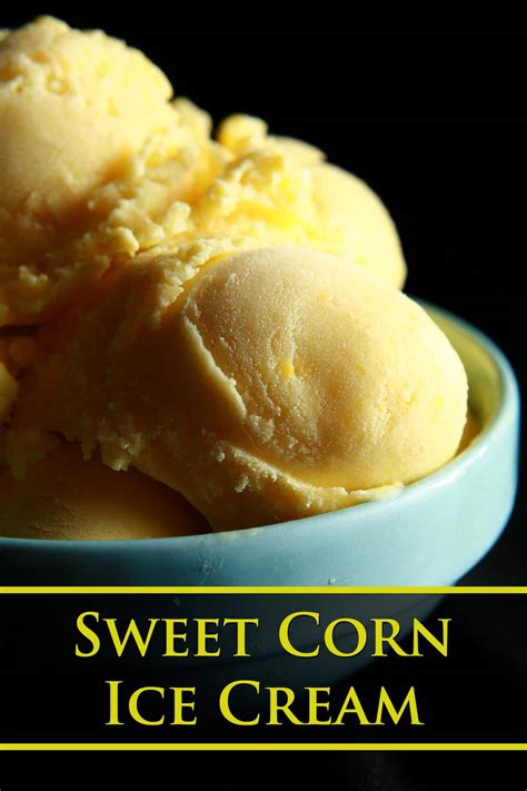 Sweet Corn Ice Cream Recipe Celebration Generation