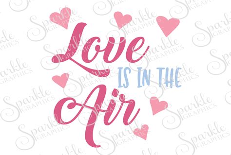 Love Is In The Air Cut File Svg Eps Dxf Png 53817 Svgs