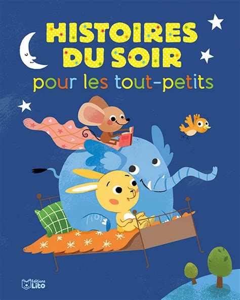 Histoires Du Soir Pour Les Tout Petits Editions Lito