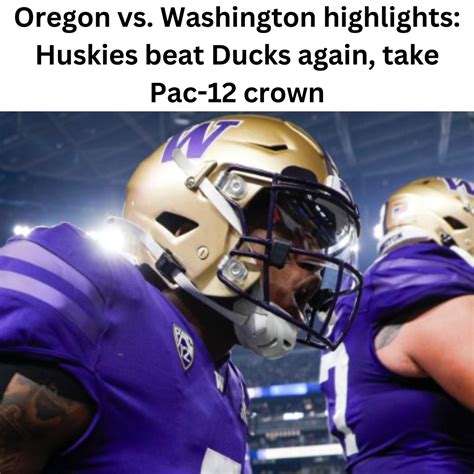 Highlights Of Oregon Vs Washington Huskies Defeat Ducks Once More To