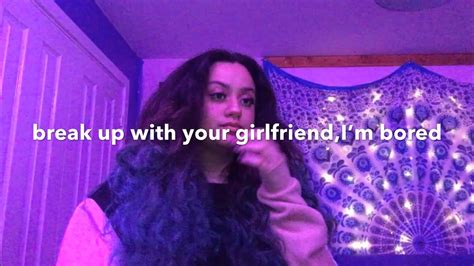 Break Up With Your Girlfriend I M Bored Cover W A Twist Youtube